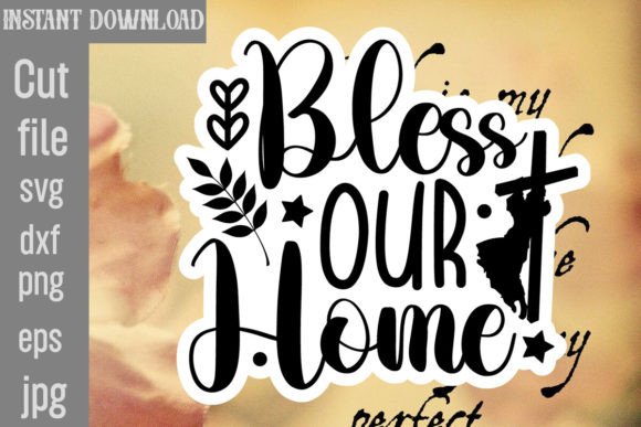 Bless Our Home SVG Cut File for Graphics and Crafts