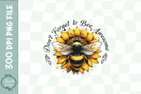 Don t Forget T Be Awesome Floral Bee PNG Graphics and Crafts Review