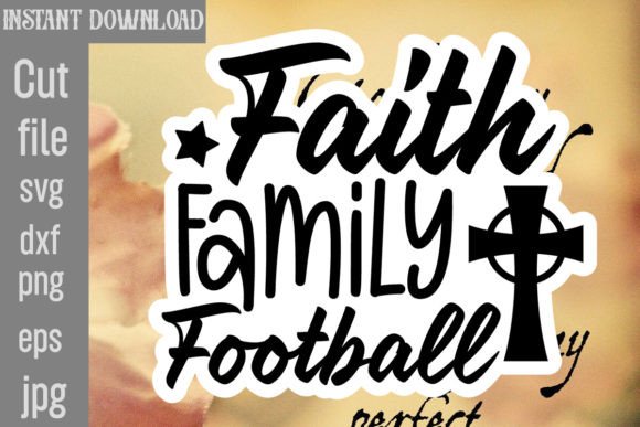 Faith Family Football SVG Cut File for Crafts and Graphics