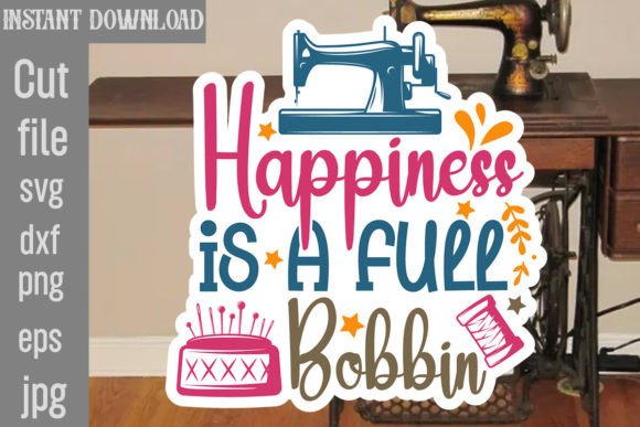 Happiness is a Full Bobbin SVG Cut File for Crafts and Graphics