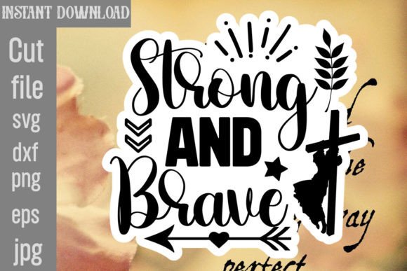 Strong and Brave SVG Cut File for Graphics and Crafts