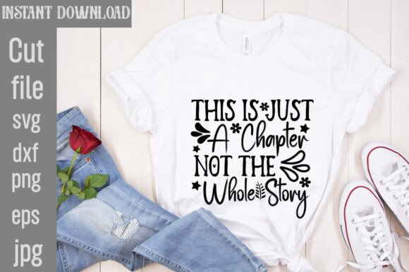 This is Just a Chapter Not the Whole Sto Graphics for T-Shirt Designs